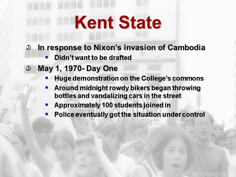 Kent State In response to Nixon’s invasion of Cambodia Didn’t want to be drafted